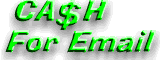 CA$H For Email